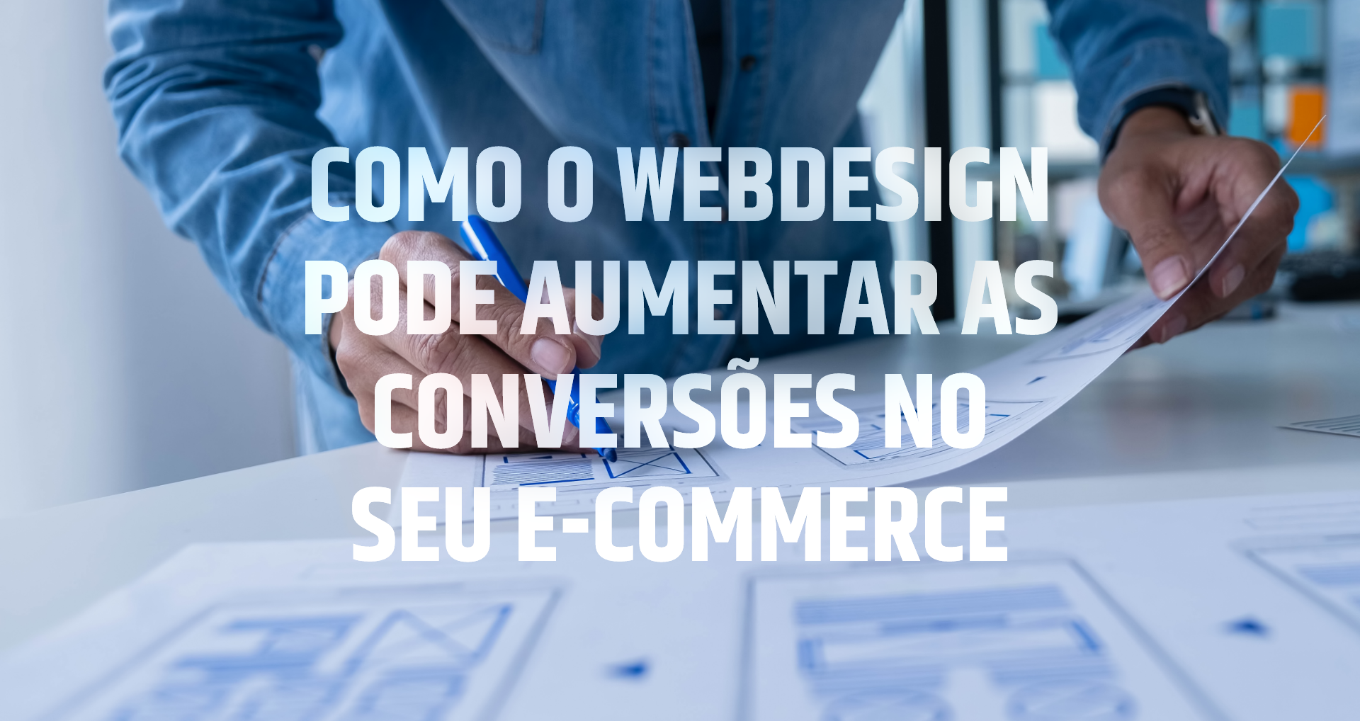 Como o webdesign pode aumentar as conversões no seu E-Commerce